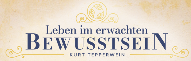 Masterclass Kurs von Kurt Tepperwein - Leben im erwachten Bewusstsein